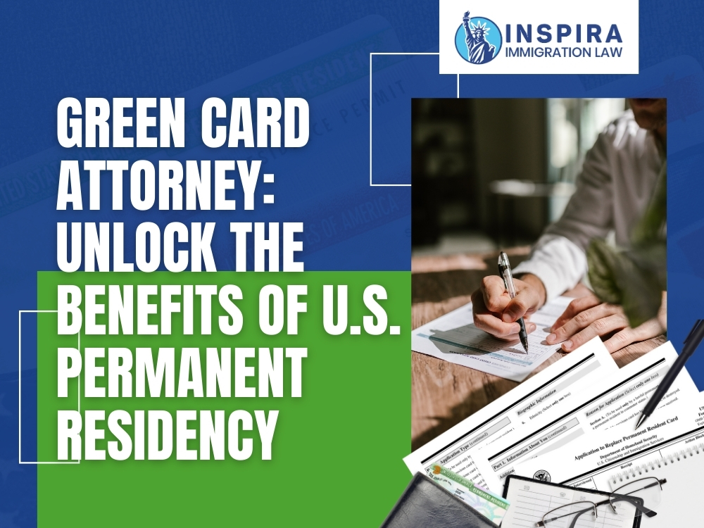 Green Card Attorney Unlock the Benefits of U.S. Permanent Residency Inspira Immigration Law Green Card Attorney Unlock the Benefits of U.S. Permanent Residency Inspira Immigration Law
