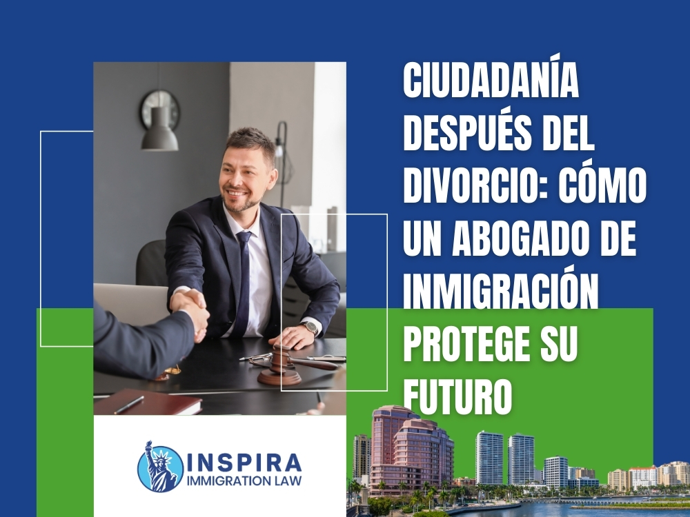 Inmigración de Divorcio Ciudadanía Después del Divorcio Inspira Immigration Law