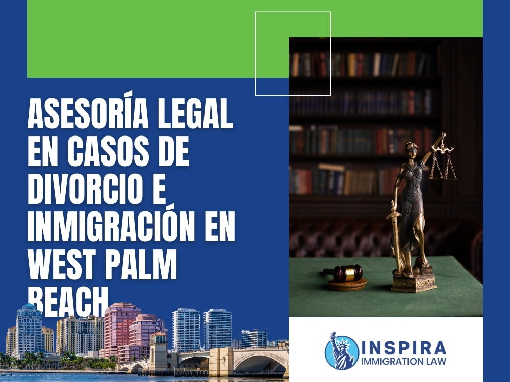 Inmigración de Divorcio Inmigración en West Palm Beach Inspira Immigration Law