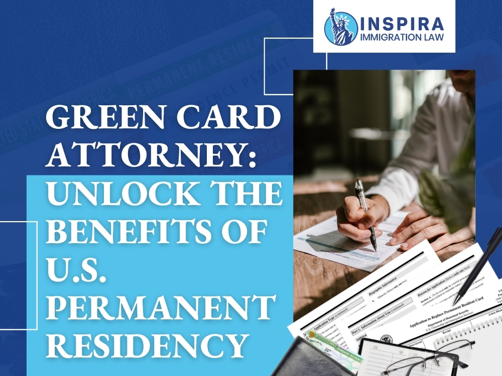 Green Card Attorney Unlock the Benefits of U.S. Permanent Residency - Inspira Immigration Law
