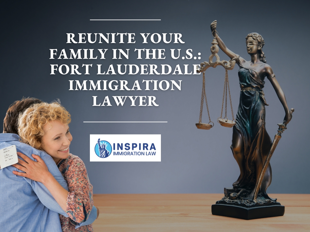 Immigration Lawyer in Fort Lauderdale - Reunite Your Family in the US - Inspira Immigration Law