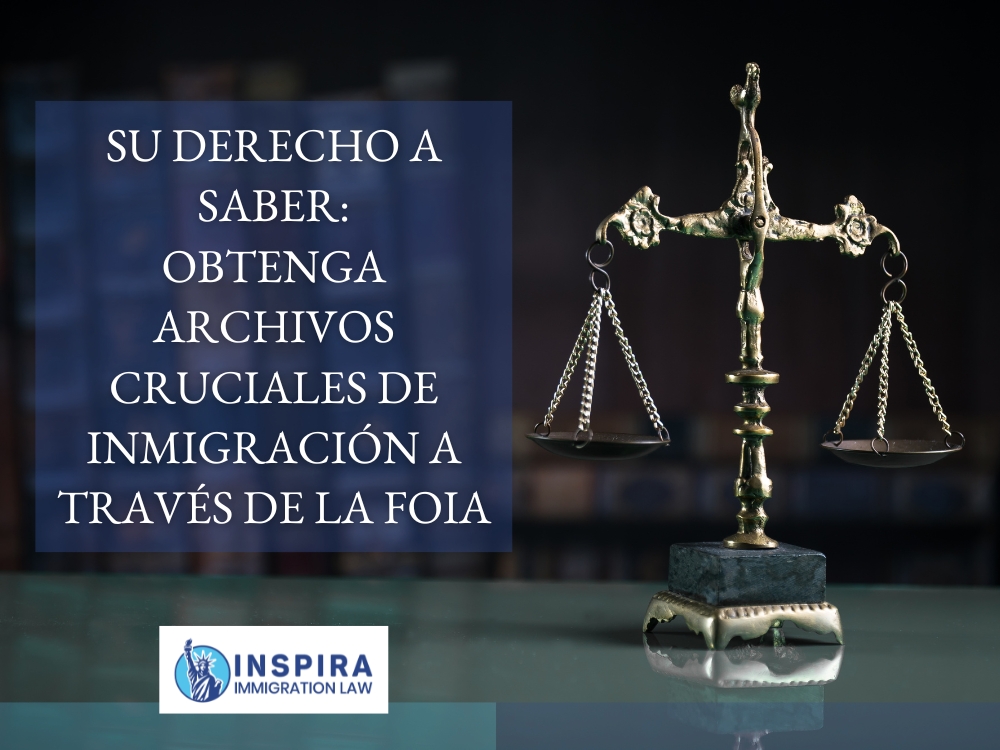 Solicitud FOIA de USCIS - Su derecho a saber - Inspira Immigration Law