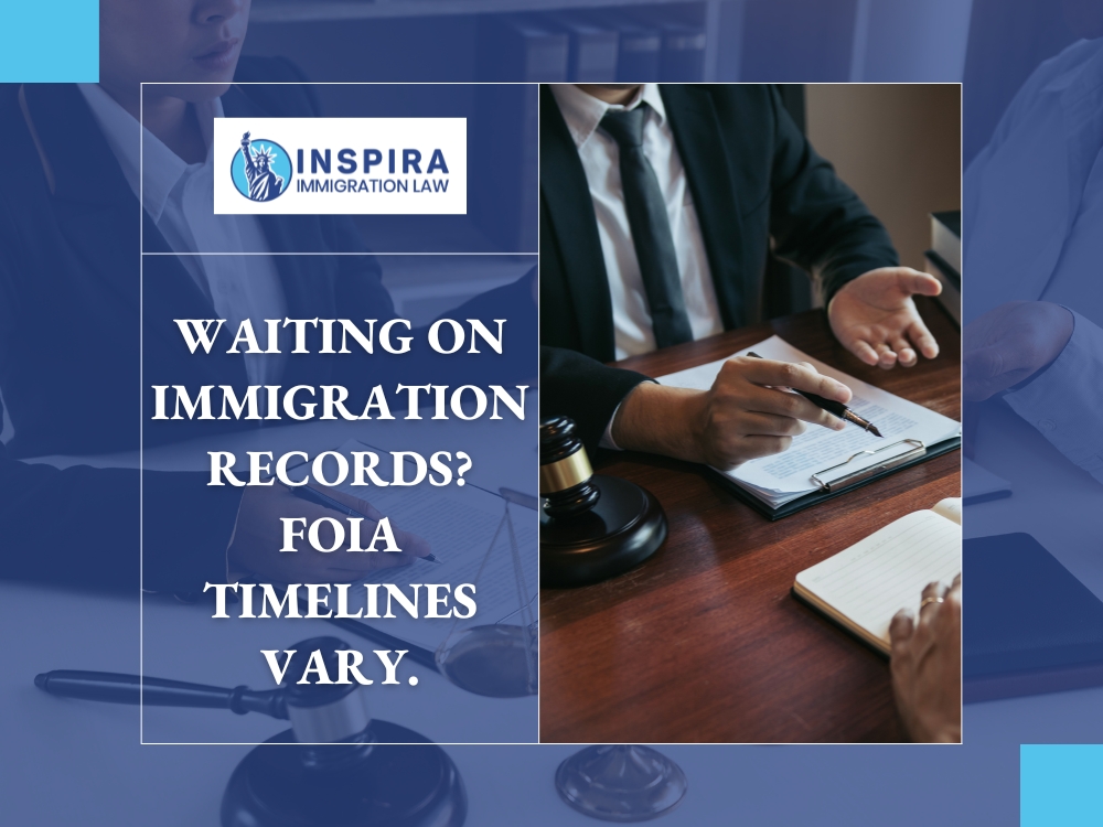 USCIS FOIA Request - Waiting on Immigration Records - Inspira Immigration Law