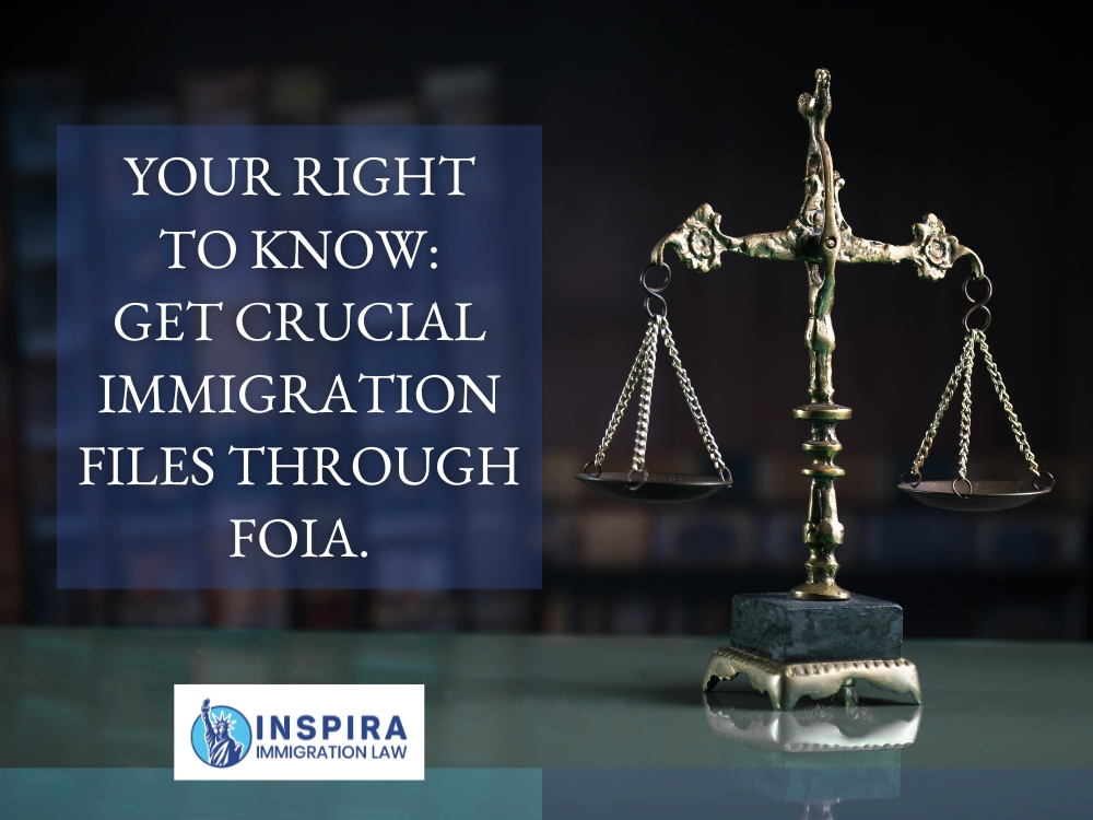 USCIS FOIA Request - Your Right to Know - Inspira Immigration Law