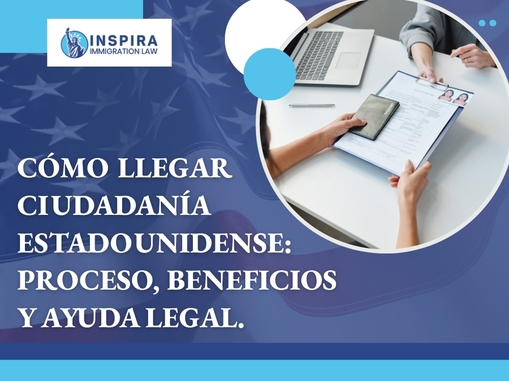 Abogado de Ciudadanía - Cómo llegar Ciudadanía estadounidense - Inspira Immigration Law