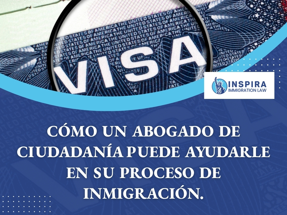 Abogado de Ciudadanía - Cómo un abogado de ciudadanía puede ayudarle - Inspira Immigration Law