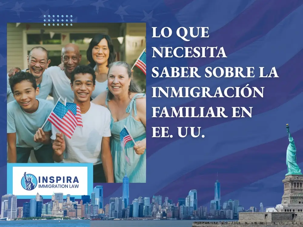 Abogado de Inmigración Familiar - Lo que necesita saber sobre la inmigración familiar en EE UU - Inspira Immigration Law