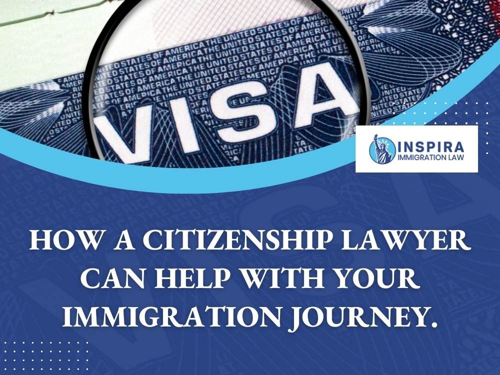 Citizenship Lawyer - How a Citizenship Lawyer Can Help - Inspira Immigration Law