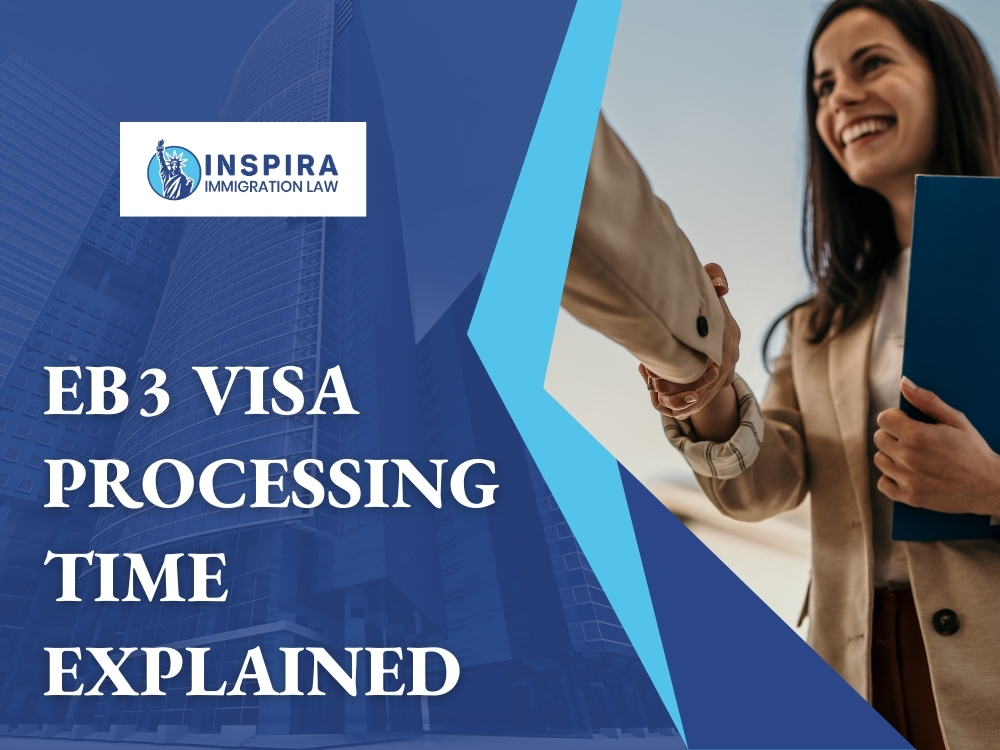 Eb3 Green Card - EB3 Visa Processing Time Explained - Inspira Immigration Law
