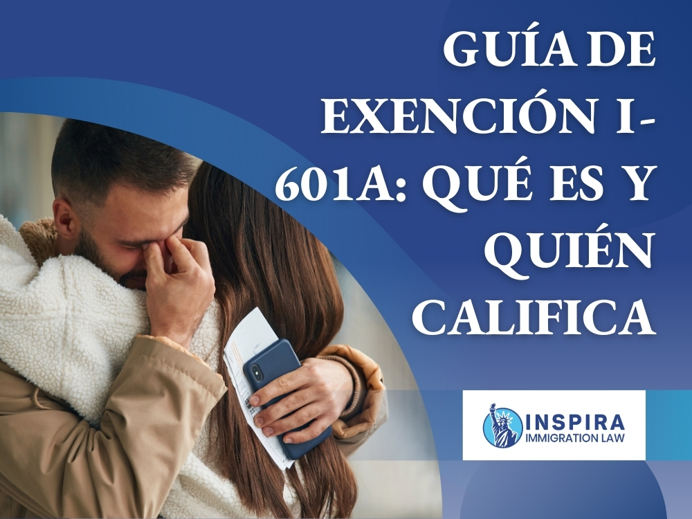 Exención I-601A - Guía de exención I-601A - Inspira Immigration Law