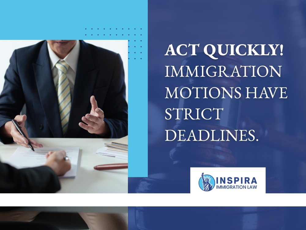 Immigration Court Motions and Appeals - Act Quickly - Inspira Immigration Law