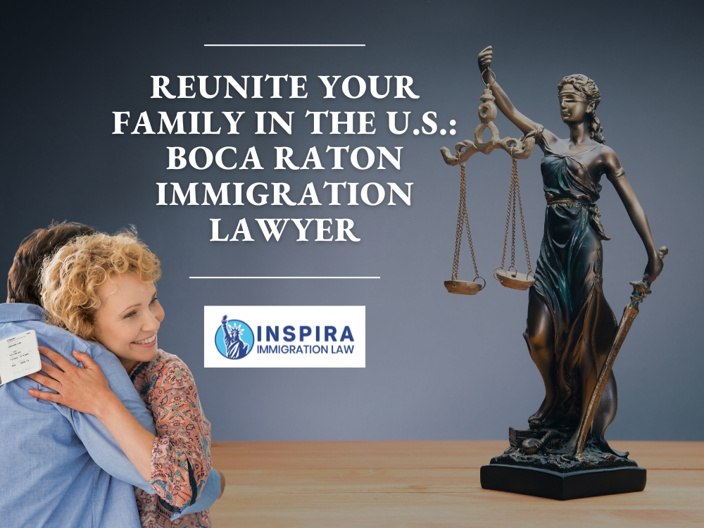 Immigration Lawyer in Boca Raton - Reunite Your Family in the US - Inspira Immigration Law