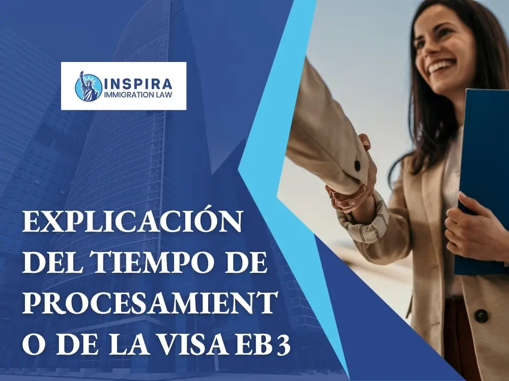 Tarjeta Verde Eb3 - Explicación del tiempo de procesamiento de la visa EB3 - Inspira Immigration Law