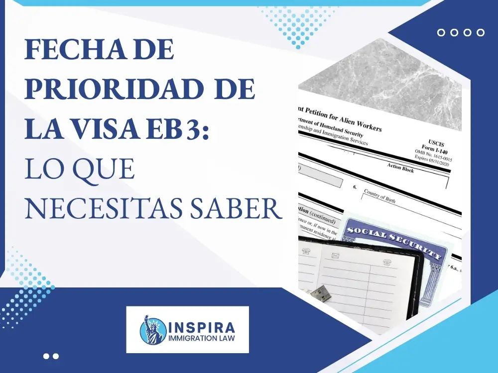 Tarjeta Verde Eb3 - Fecha de prioridad de la visa EB3 - Inspira Immigration Law