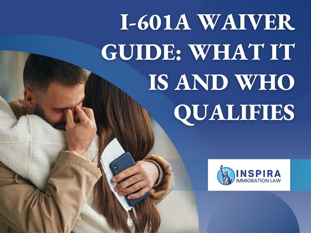 Waiver I-601A - I-601A Waiver Guide - Inspira Immigration Law