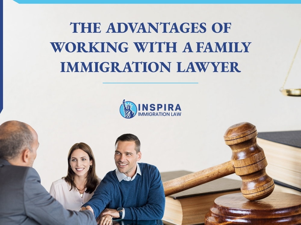 family immigration lawyer - The Advantages of Working with a Family Immigration Lawyer - Inspira Immigration Law